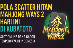 Pola Scatter Hitam Mahjong Ways 2 Hari Ini: Panduan Lengkap dan Terpercaya